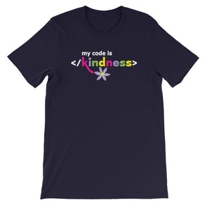 My Code is Kindness Adult Unisex T-Shirt - STEM & FLOWERS